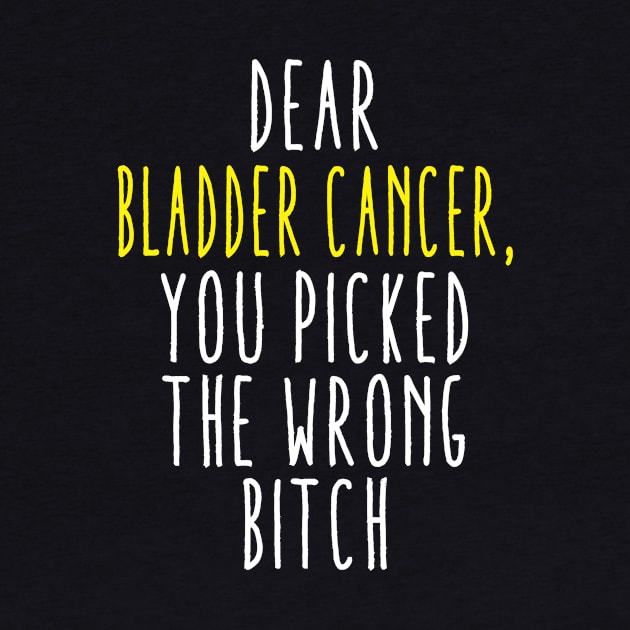 Dear Bladder Cancer You Picked The Wrong Bitch by MerchAndrey